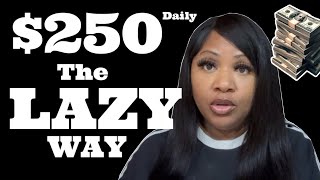 LAZIEST WAY TO MAKE MONEY Online 250DAY [upl. by Noreg56]