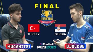 FINAL EUROPEAN NATIONS CUP PES 2021  MUCAHIT SEVIMLI TURKEY VS DJORDJE MILICEVIC SERBIA [upl. by Gniliem372]