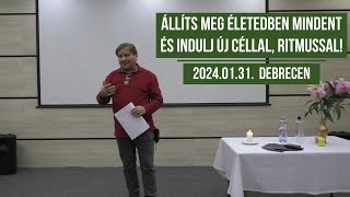 Villás Béla  Állíts meg életedben mindent és indulj új céllal ritmussal 20240131 Debrecen [upl. by Mairam]