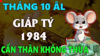 Tử vi tuổi GIÁP TÝ 1984 tháng 10 âm lịch TIỀN MẤT TẬT MANG CẨN TRỌNG KHÔNG THỪA [upl. by Kopp]