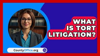 What Is Tort Litigation  CountyOfficeorg [upl. by Jacinthe526]