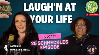 The 25 Schmeckles Episode Laughn At Your Life Podcast [upl. by Latsirhc325]