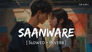 Saanware Slowed  Reverb  Akhil Sachdeva  Abhishek Kumar Mannara Chopra  SR Lofi [upl. by Thgiled]