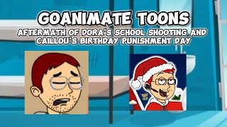 GoAnimate Toons Aftermath of Doras school shooting and Caillous Birthday Punishment Day [upl. by Scotti73]