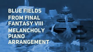 TPR  Blue Fields world map theme  A Melancholy Tribute To Final Fantasy VIII [upl. by Theurich242]