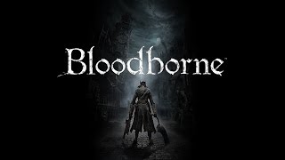 Bloodborne First Playthrough Part 4 [upl. by Medovich]