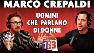 Ep 133  Uomini che parlano di donne con Marco Crepaldi [upl. by Repsaj]