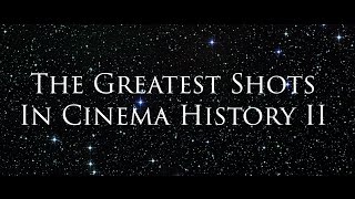 The Greatest Shots in Cinema History II [upl. by Tivad]