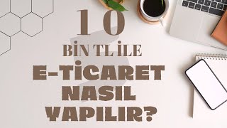 10 Bin TL İle ETicaret Nasıl Yapılır Hediyelik Eşya Takı Tasarım [upl. by Annua]