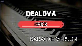 KARAOKE  DEALOVA  OPICK [upl. by Durward672]