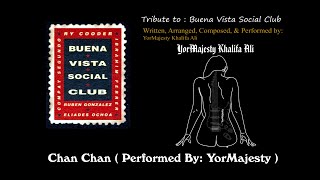 Buena Vista Social Club  Chan Chan  Performed By YorMajesty [upl. by Littman]