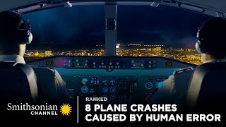 8 Plane Crashes Caused by Human Error  Smithsonian Channel [upl. by Semajwerdna487]