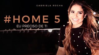 EU PRECISO DE TI  GABRIELA ROCHA  HOME5  Legendado [upl. by Assillim]