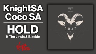 KnightSA amp CocoSA  HOLD ft Blxckie amp Tim Lewis  Official Audio [upl. by Modnar576]