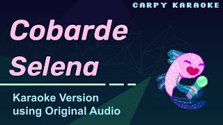 Selena  Cobarde Karaoke [upl. by Cuyler]