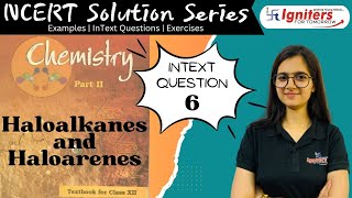 InText Question 6  Haloalkanes and Haloarenes  Class 12  NCERT Solution Series  CHEMISTRY [upl. by Nidak]