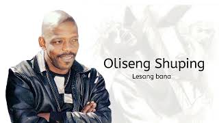 Oleseng Shuping  Lesang bana [upl. by Nayra]