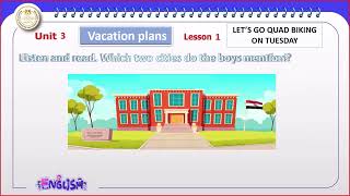 English primary 6 Lesson 1 LET’S GO QUAD BIKING ON TUESDAY Unit 3 Vacation plans Theme 1 [upl. by Quartas]