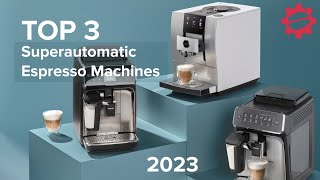 TOP 3 Superautomatic Espresso Machines of 2023 [upl. by Mauceri144]