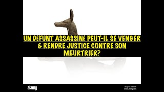 UN DÉFUNT PEUTIL SE VENGER DE SON ASSASSIN COMMENT AMENER UN DÉFUNT ASSASSINÉ À RENDRE JUSTICE [upl. by Eiramrebma]