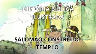 SALOMÃO CONSTRÓI O TEMPLO HISTÓRIA BÍBLICA ILUSTRADA [upl. by Alinna]