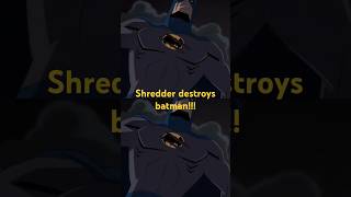 Shredder destroys batman batman shredder ninjaturtles [upl. by Enaerb]