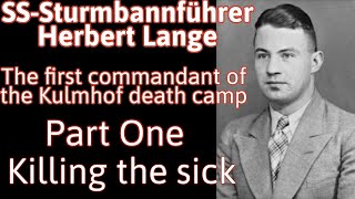 Herbert Lange  the first commandant of the first National Socialist death camp Part one of five [upl. by Yenitsed]