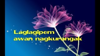 Ilocano song Laglagipem awan ti nagkurangak with lyrics [upl. by Aremus909]