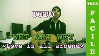 Wet Wet Wet  Love is all Around  TUTO Guitare [upl. by Ard]