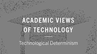 COMP 3309  04 Academic views of technology  Technological Determinism [upl. by Ynad]