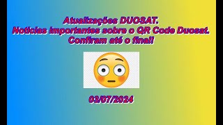 Atualizações DUOSAT Noticias importantes sobre o QR Code Duosat acompanhem ate o final 030724 [upl. by Fadil]