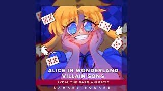 Alice in Wonderland Villain Song From quotLydia The Bard Animaticquot [upl. by Bravin932]