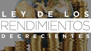 La ley de los rendimientos decrecientes [upl. by Emyam]