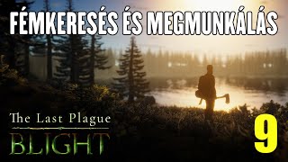 The Last Plague Blight 9 rész  Fémkeresés és megmunkálás [upl. by Anamuj182]