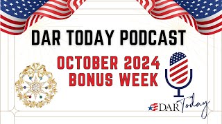 DAR Today Podcast  October 2024  Bonus Week [upl. by Segal470]