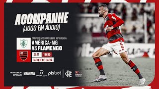 Campeonato Brasileiro  AméricaMG x Flamengo  PRÉ E PÓSJOGO EXCLUSIVO FLATV  AO VIVO [upl. by Willmert]