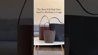 Size comparison of The Row NS Park Tote Small vs Medium vs Large [upl. by Suiramaj455]