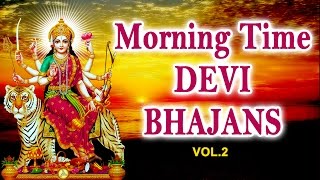 Morning Time Devi Bhajans Vol2 By Narendra Chanchal Hariharan Anuradha Paudwal I Audio Juke Box [upl. by Fairley]