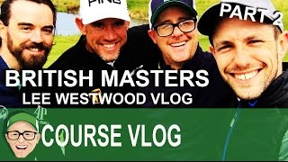 British Masters Lee Westwood Vlog Part 2 [upl. by Eruza]