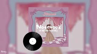 Notebook  Melanie Martinez sped up [upl. by Narda457]