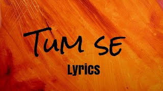 Tum Se Lyrics Shahid Kapoor Kriti Sanon  SachinJigar Raghav Chaitanya Varun Jain Indraneel [upl. by Eimme]