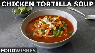 Chicken Tortilla Soup  Food Wishes [upl. by Bokaj862]