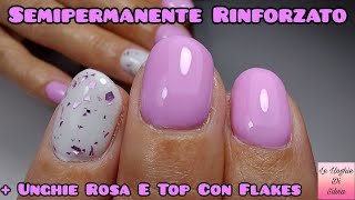 Semipermanente Rinforzato  Unghie Rosa E Top Con Flakes [upl. by Aleirbag222]