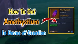 How To Get Amethystium In Devas of Creation Roblox  Complete Guide [upl. by Idnak]