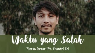 Fiersa Besari Ft Thantri  Waktu yang Salah Lirik [upl. by Taber779]