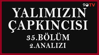 Yalımızın Çapkıncısı 35Bölüm 2Analizi [upl. by Yhtnomit]