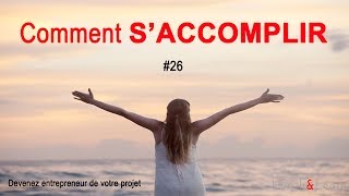 Comment saccomplir dans son projet [upl. by Aerdua681]