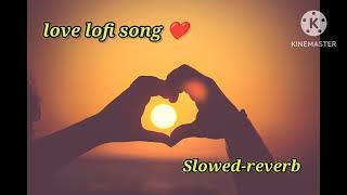 love 🥰lofi song ❤️ slowed reverb  mind relax lofi song  lofi song [upl. by Ardnaxila]