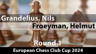 Grandelius Nils  Froeyman Helmut European Chess Club Cup 2024 Round 1 10 [upl. by Kristofer]