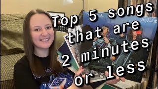 Top 5 Songs That Are 2 Minutes Or Less [upl. by Ahsiekit]